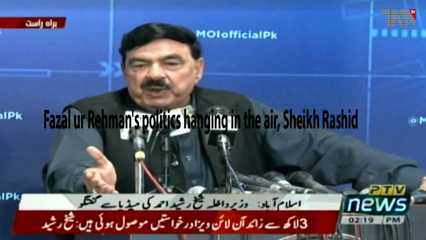 Islamabad- Fazal ur Rehman's politics hanging in the air, says Sheikh Rashid