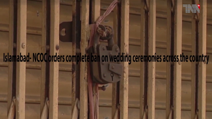 Islamabad- NCOC orders complete ban on wedding ceremonies across the country