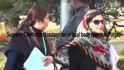 Islamabad- Supreme Court orders restoration of local body system in Punjab 