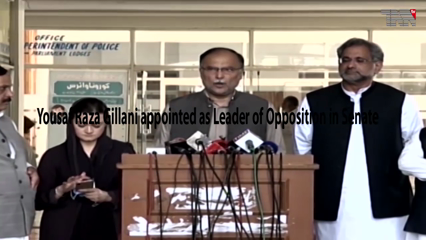 Islamabad- Yousaf Raza Gillani appointed as Leader of Opposition in Senate