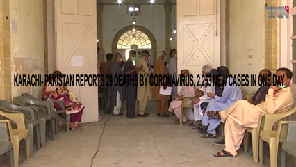 Karachi- Pakistan reports 29 deaths by coronavirus, 2,253 new cases in one day