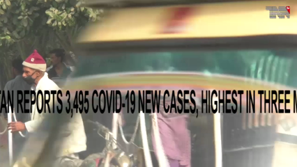 Karachi- Pakistan reports 3,495 COVID-19 new cases, highest in three months