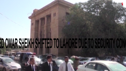 Lahore- Ahmed Omar Sheikh shifted to Lahore due to security concerns 
