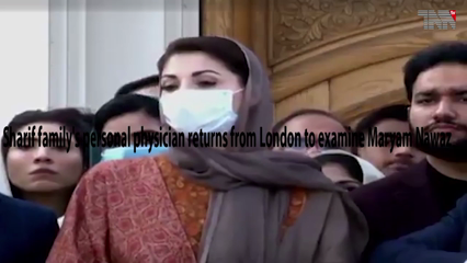Lahore- Sharif family's personal physician returns from London to examine Maryam Nawaz