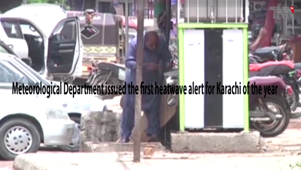 Meteorological Department issued the first heatwave alert for Karachi of the year