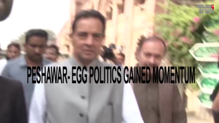 Peshawar- Egg Politics gained momentum