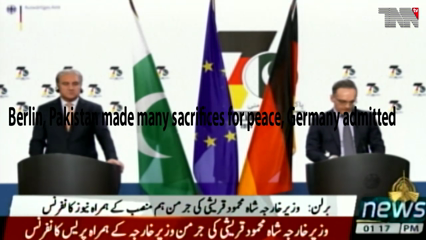 Berlin- Pakistan made many sacrifices for peace, Germany admitted 