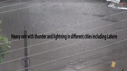 Heavy rain with thunder and lightning in different cities including Lahore 