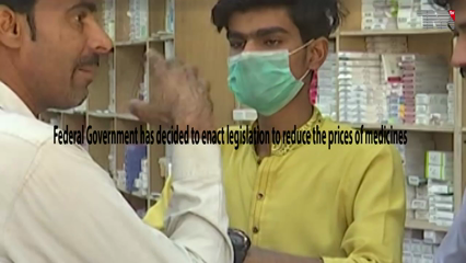 Islamabad- Federal Government has decided to enact legislation to reduce the prices of medicines