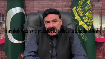 Islamabad- Matters with proscribed TLP settled after talks: Sheikh Rashid