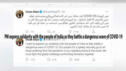 Islamabad- PM express solidarity with the people of India as they battle a dangerous wave of COVID-19