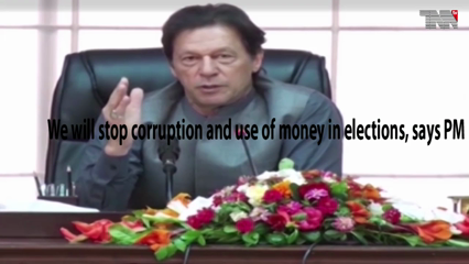Islamabad- We will stop corruption and use of money in elections, says PM