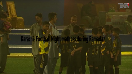 Karachi- Football Night mathces during Ramadan