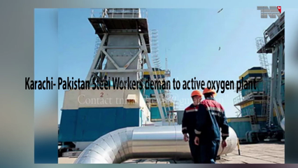 Karachi- Pakistan Steel Workers deman to active oxygen plant