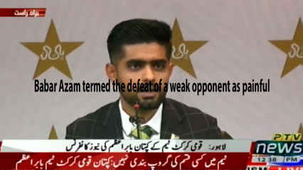 Lahore- Babar Azam termed the defeat of a weak opponent as painful