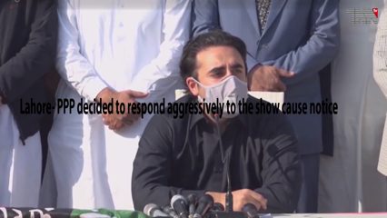 Lahore- PPP decided to respond aggressively to the show cause notice 